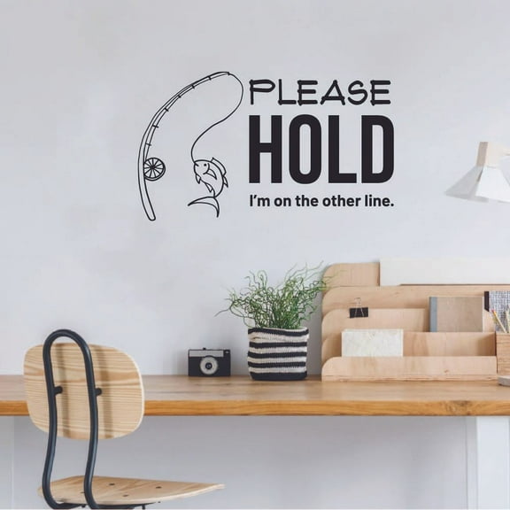 Please Hold Quote Fishing Fish Fishes Fisher Fisherman Motivation Funny Humor Quotes Wall Decal Sticker Vinyl Art Mural for Girls / Boys Home Room Walls Bedroom House Decor Decoration (27x30 inch)