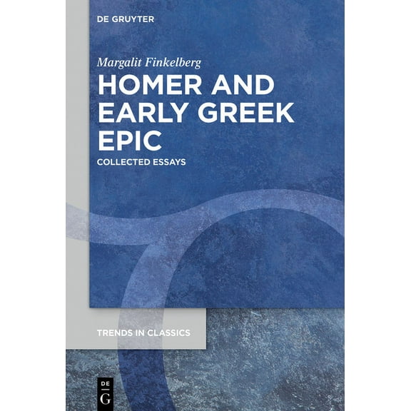 Trends in Classics - Supplementary Volum Homer and Early Greek Epic: Collected Essays, Book 89, (Hardcover)