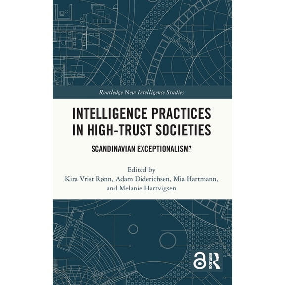 Routledge New Intelligence Studies Intelligence Practices in High-Trust Societies: Scandinavian Exceptionalism?, (Hardcover)
