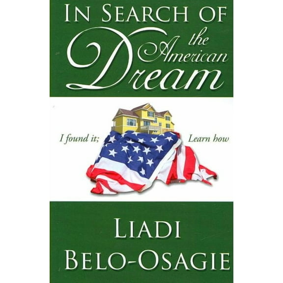 In Search of the American Dream : I Found It; Learn How