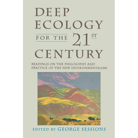 Pre-Owned Deep Ecology for the Twenty-First Century: Readings on the Philosophy and Practice of the New Environmentalism (Paperback) 1570620490 9781570620492