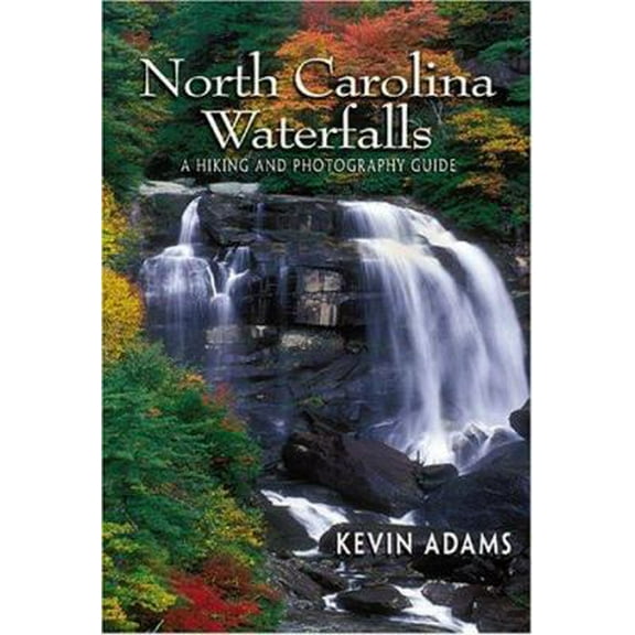 Pre-Owned North Carolina Waterfalls: A Hiking and Photography Guide (Paperback) 0895873206 9780895873200