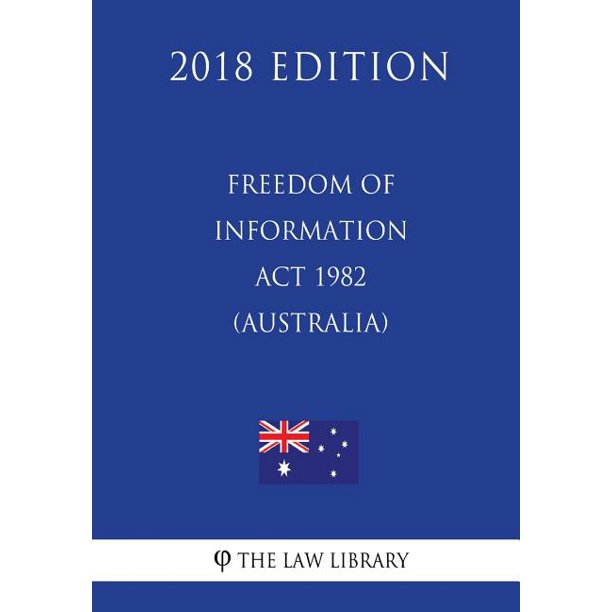 Freedom of Information ACT 1982 (Australia) (2018 Edition) Walmart