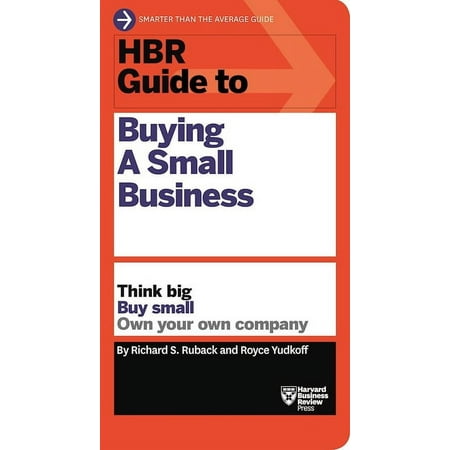 HBR Guide HBR Guide to Buying a Small Business: Think Big, Buy Small, Own Your Own Company, (Paperback)