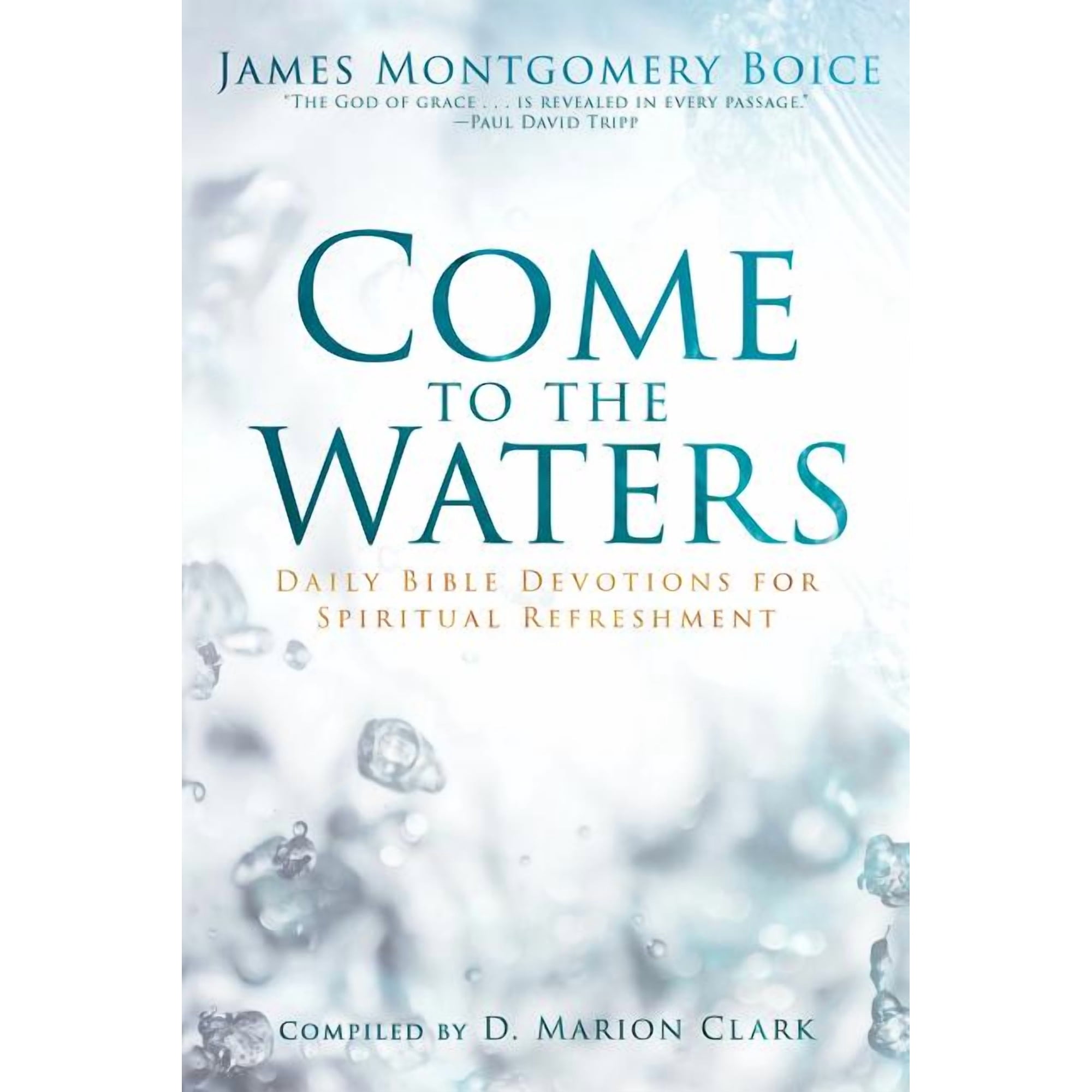 Come to the Waters: Daily Bible Devotions for Spiritual Refreshment (Hardcover)