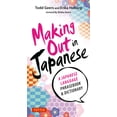 thumbnail image 1 of Pre-Owned Making Out in Japanese: A Japanese Language Phrase Book (Japanese Phrasebook) (Paperback) 4805312246 9784805312247, 1 of 2
