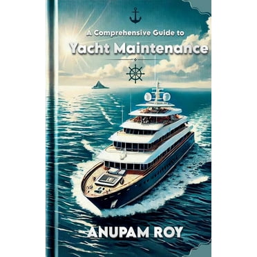 A Comprehensive Guide to Yacht Maintenance, (Paperback)
