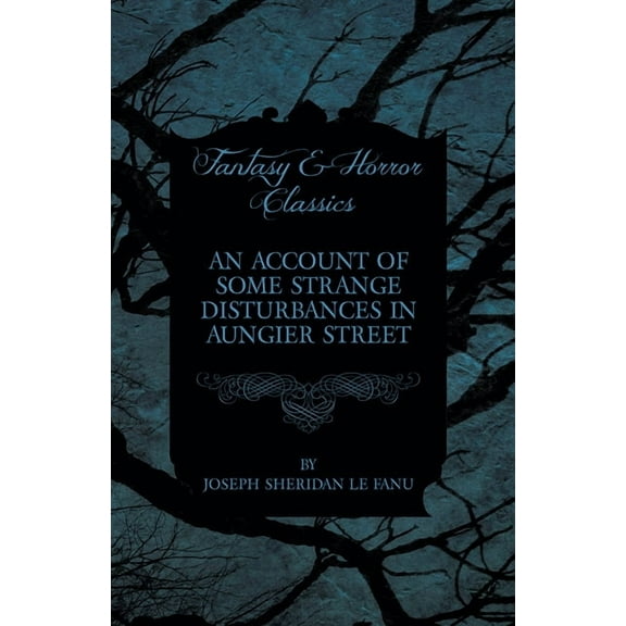 An Account of Some Strange Disturbances in Aungier Street, (Paperback)