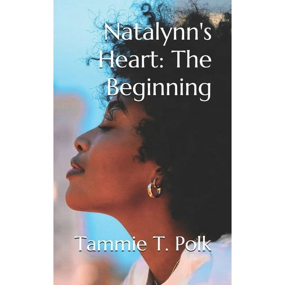 Unfinished Cliffhanger Fiction Natalynn's Heart: The Beginning, Book 1, (Paperback)