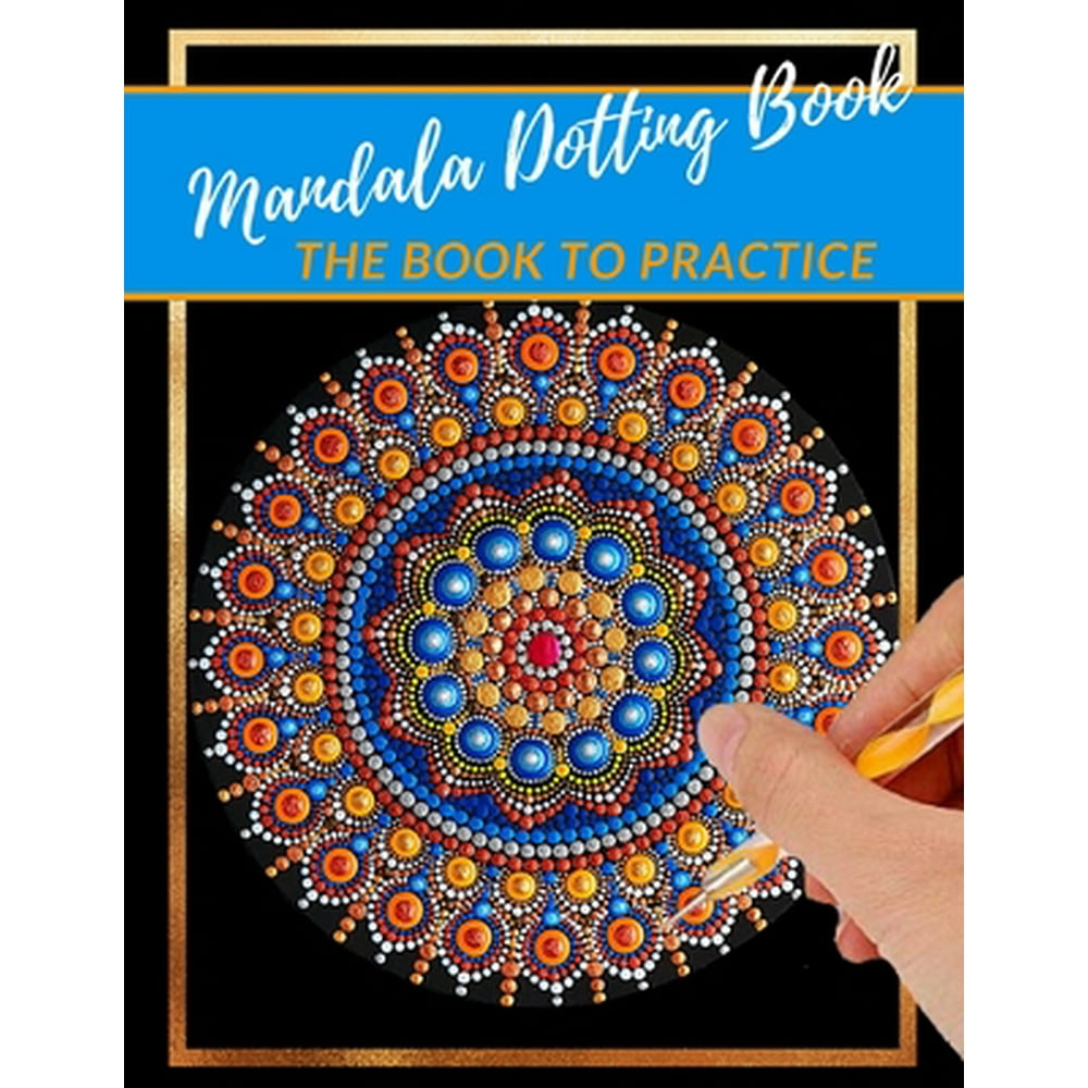 Mandala Dotting Book the Book to practice different templates for