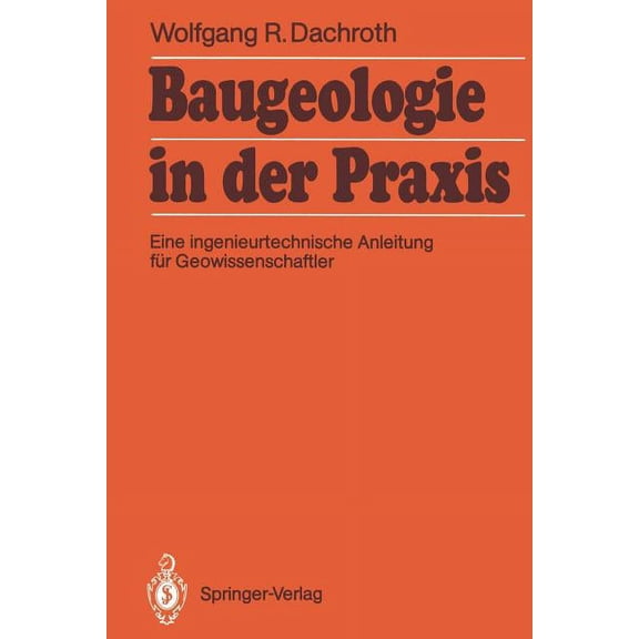 Baugeologie in Der PRAXIS: Eine Ingenieurtechnische Anleitung FÃ¼r Geowissenschaftler, (Paperback)