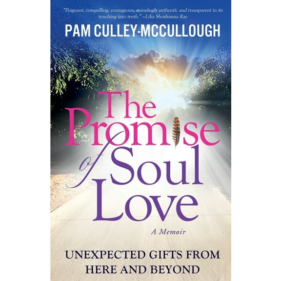 The Promise of Soul Love: Unexpected Gifts From Here and Beyond, (Paperback)