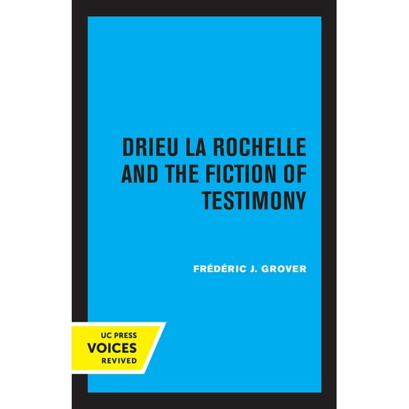 Drieu La Rochelle and the Fiction of Testimony, (Paperback)