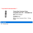 thumbnail image 2 of Timing Chain Tensioner Piston - Compatible with 1991 - 1998 BMW 318i 1992 1993 1994 1995 1996 1997, 2 of 2