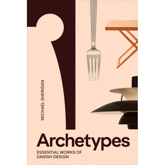 Archetypes: Essential Works of Danish Design