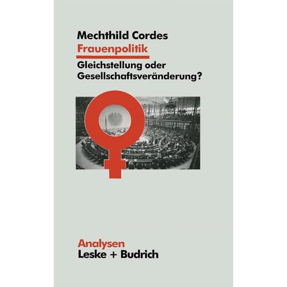 Analysen Frauenpolitik: Gleichstellung Oder Gesellschaftsveränderung: Ziele -- Institutionen -- Strategien, Book 53, (Paperback)