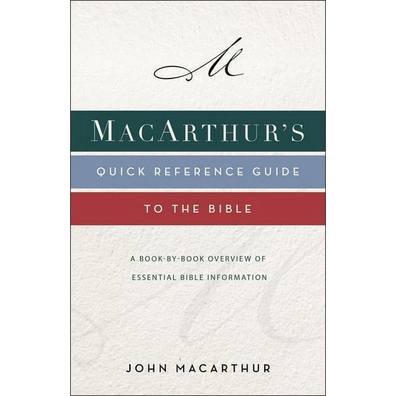 Macarthur's Quick Reference Guide to the Bible: A Book-By-Book Overview of Essential Bible Information, (Paperback)