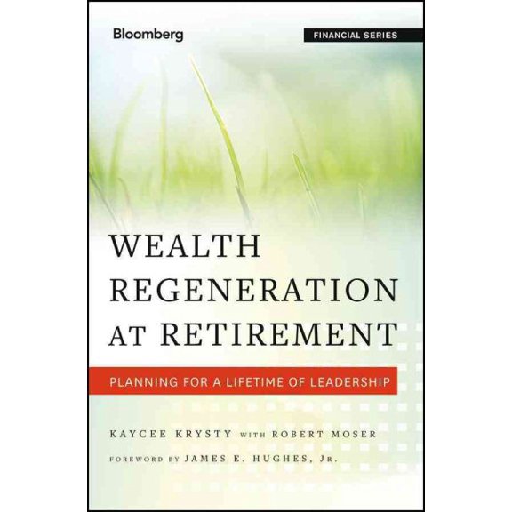 Pre-Owned Bloomberg Financial: Wealth Regeneration at Retirement: Planning for a Lifetime of Leadership (Hardcover)
