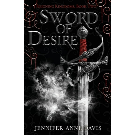 Reigning Kingdoms Sword of Desire: Reigning Kingdoms, Book 2, Book 2, (Paperback)