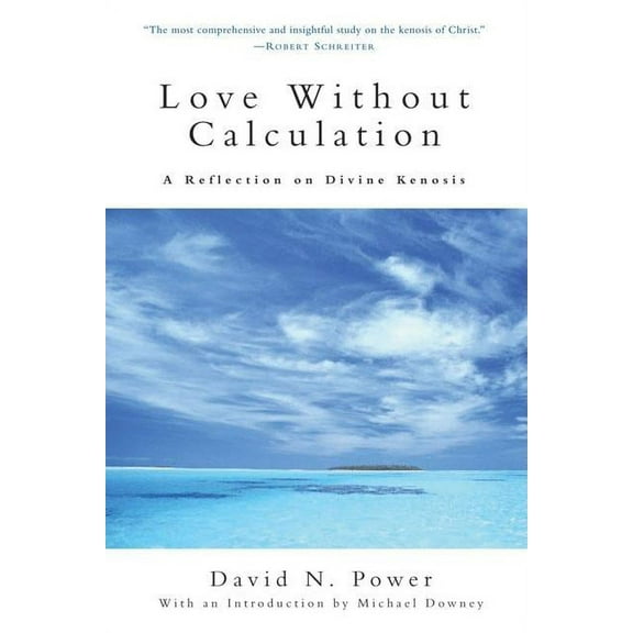 Love Without Calculation A Reflection on Divine Kenosis, (Paperback)