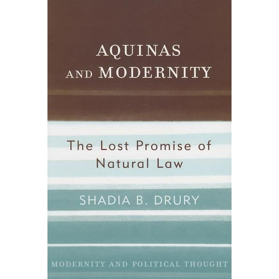 Modernity and Political Thought Aquinas and Modernity: The Lost Promise of Natural Law, (Paperback)
