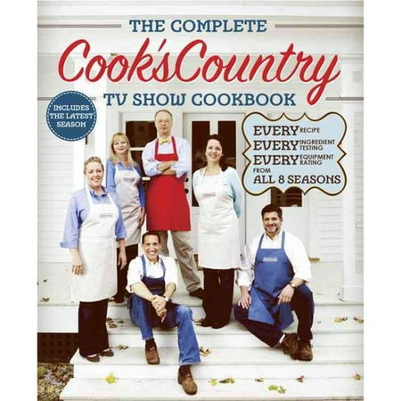 The Complete Cook's Country TV Show Cookbook: Every Recipe, Every Ingredient Testing, Every Equipment Rating from All 8 Seasons