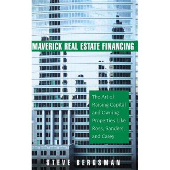 Pre-Owned Maverick Real Estate Financing: The Art of Raising Capital and Owning Properties Like Ross, Sanders and Carey Paperback