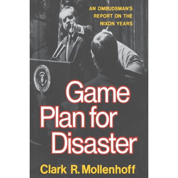 Game Plan for Disaster: An Ombudsman's Report on the Nixon Years, (Paperback)