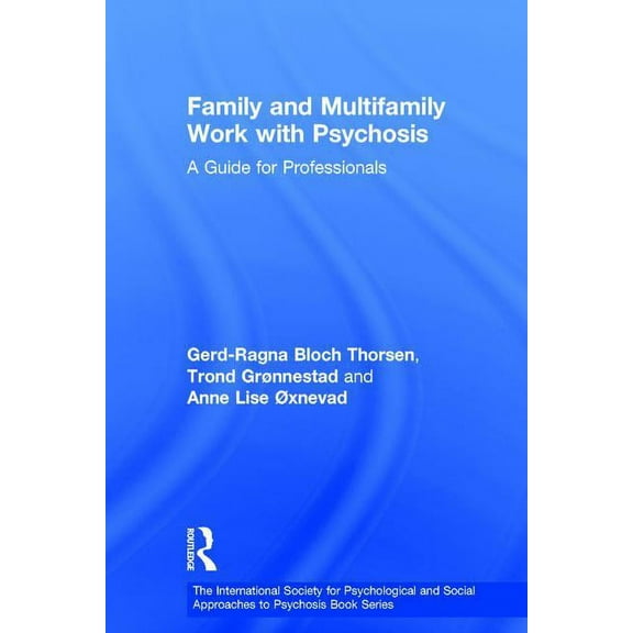 International Society for Psychological Family and Multi-Family Work with Psychosis: A Guide for Professionals, (Hardcover)