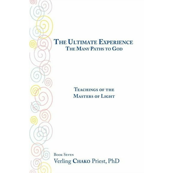 The Ultimate Experience / the Many Paths to God: Teachings of the Masters of Light Book 7, (Paperback)