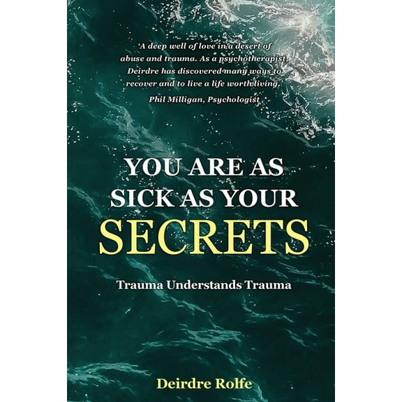 You Are as Sick as Your Secrets.: Trauma Understands Trauma, (Paperback)