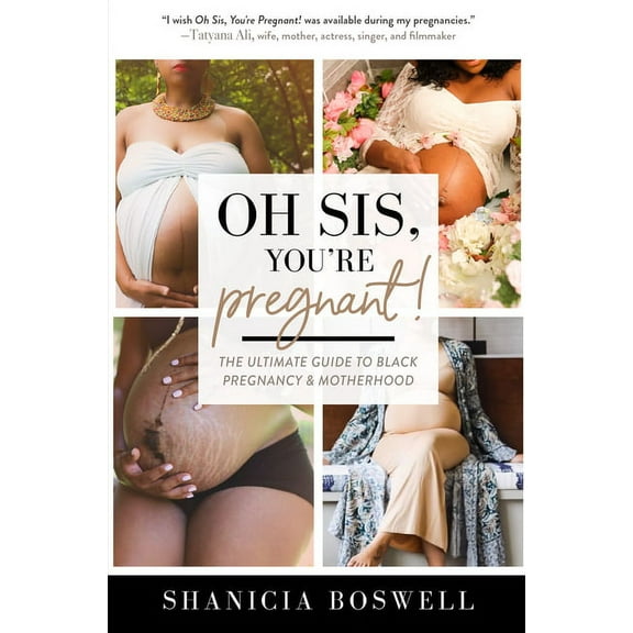 Oh Sis, You're Pregnant!: The Ultimate Guide to Black Pregnancy & Motherhood (Motherhood Gifts, Pregnancy Book , (Paperback)