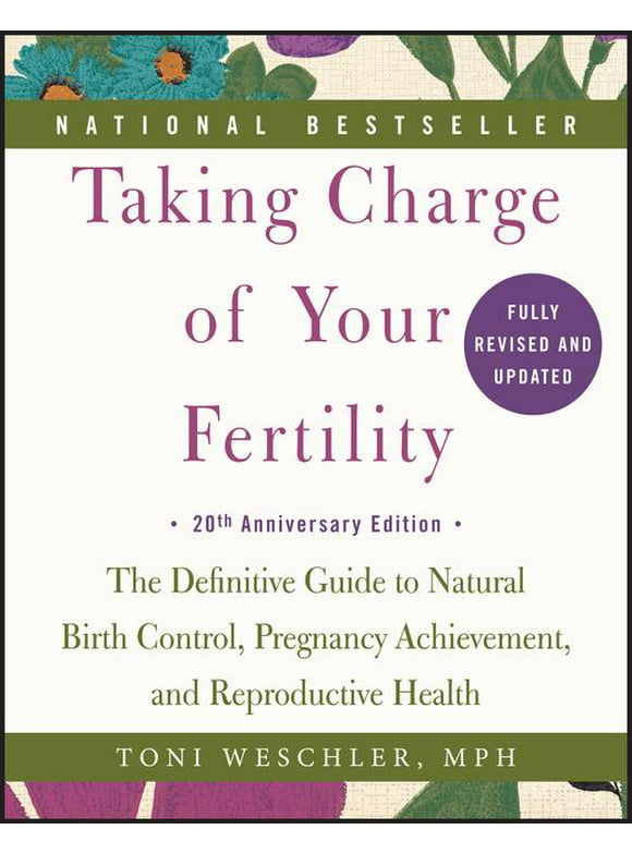 Taking Charge of Your Fertility: The Definitive Guide to Natural Birth Control, Pregnancy Achievement, and Reproductive Health (Paperback)