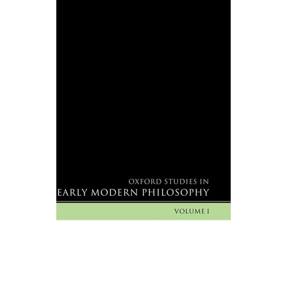 Oxford Studies in Early Modern Philosoph Oxford Studies in Early Modern Philosophy: Volume I, Book I, (Hardcover)