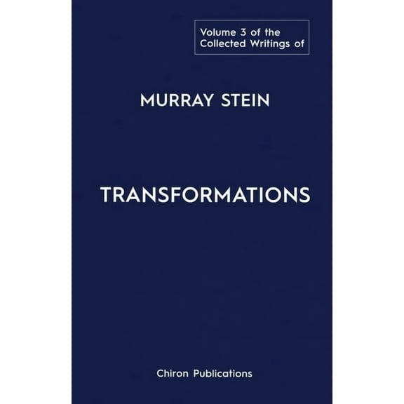 The Collected Writings of Murray Stein: Volume 3: Transformations, (Paperback)