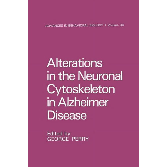 Advances in Behavioral Biology Alterations in the Neuronal Cytoskeleton in Alzheimer Disease, Book 34, (Paperback)