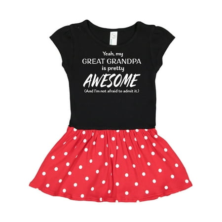 

Inktastic Yeah My Great Grandpa Is Pretty Awesome Gift Toddler Girl Dress