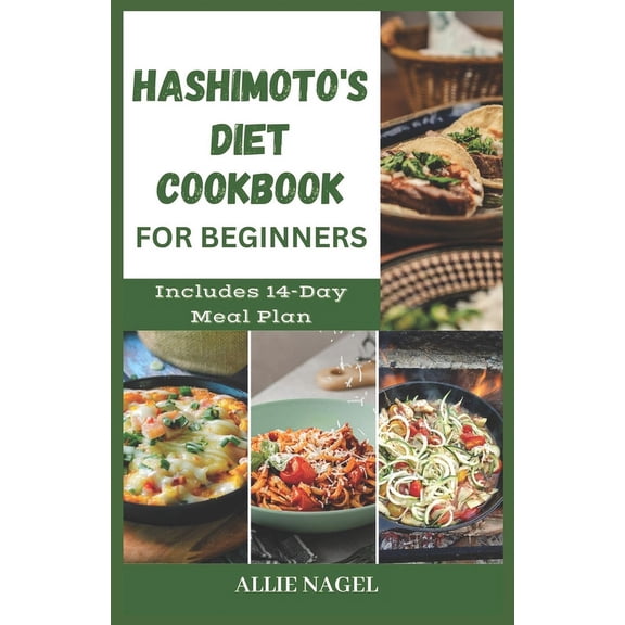 Hashimoto's Diet Cookbook for Beginners: Tasty Recipes For Thyroid Healing and Elimination of Toxins, (Paperback)