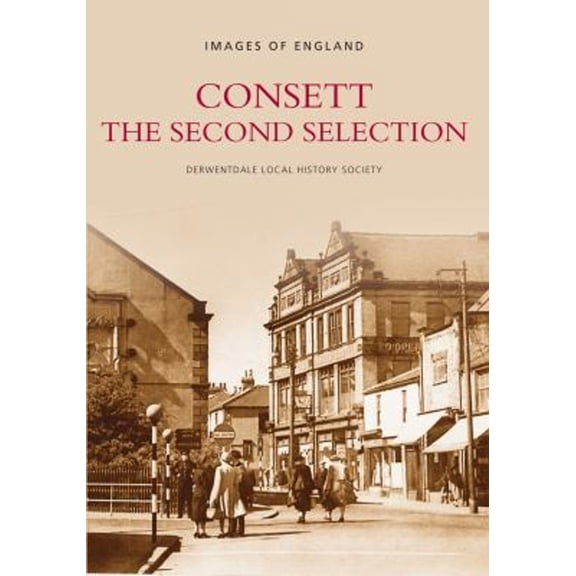 Pre-Owned Images of England: Consett : The Second Selection (Paperback)