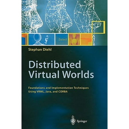 Distributed Virtual Worlds Foundations And