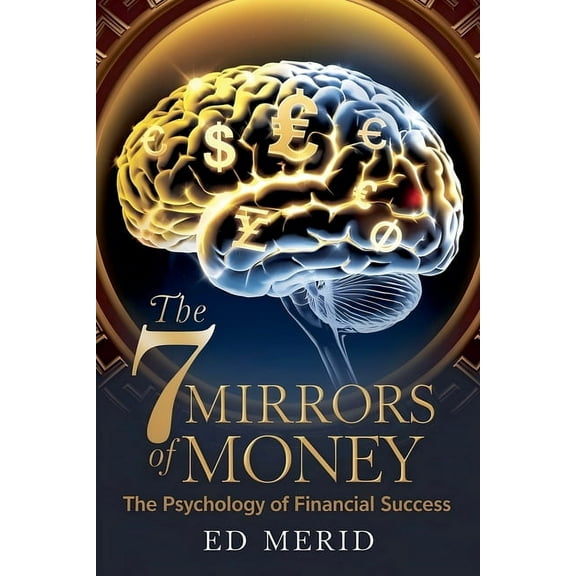 The 7 Money Mirrors: The Psychology of Financial Success, (Paperback)