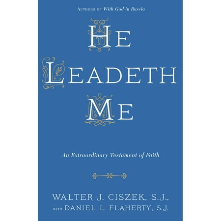 He Leadeth Me : An Extraordinary Testament of Faith