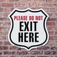 thumbnail image 4 of Please Do Not Exit Here (5 Pack) 12 inch X 12 inch Shield-Shaped Rust-Free Aluminum Metal Signs Weather Resistant Made in the USA, 4 of 6