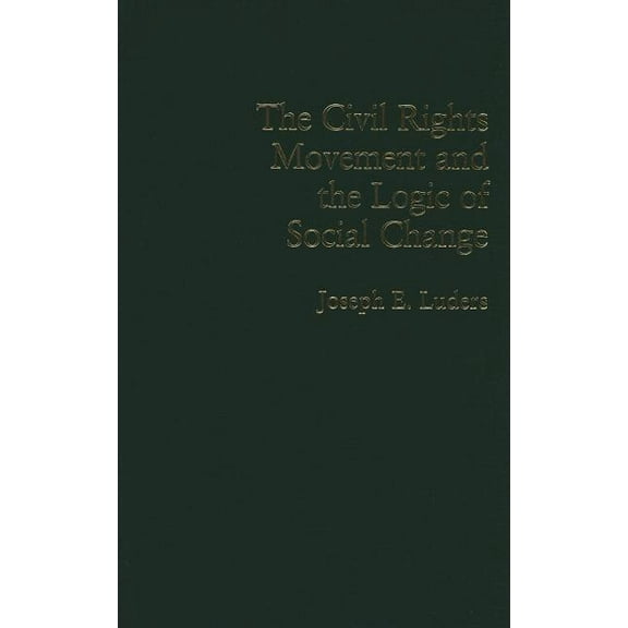 Cambridge Studies in Contentious Politic The Civil Rights Movement and the Logic of Social Change, (Hardcover)