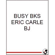 BUSY BKS ERIC CARLE BJ