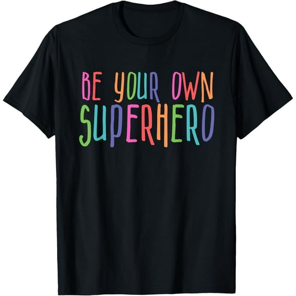 Be Your Own Superhero Hero Colorful graphic colors quote T-ShirtMen and women, Black T-shirt, size: Extra large