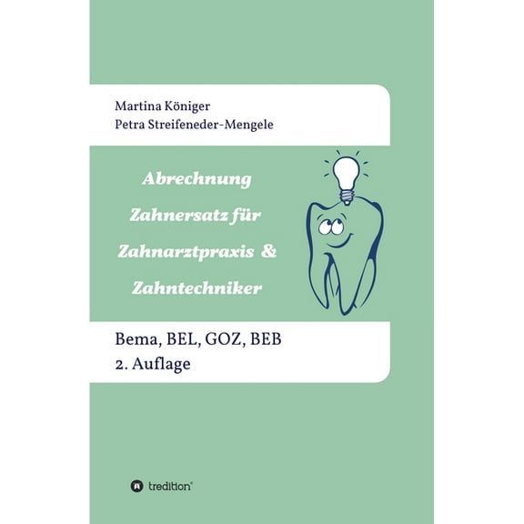 Abrechnung Zahnersatz für Zahnarztpraxis & Zahntechniker: Bema, BEL, BEB und GOZ, 2. Auflage (Hardcover)