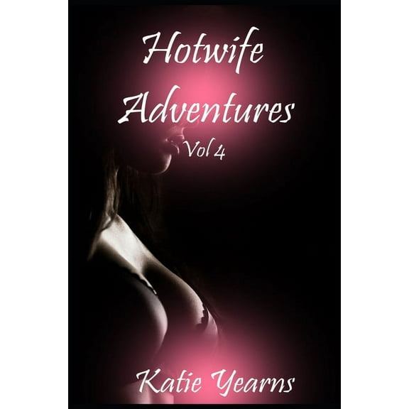 Hotwife Adventures: Hotwife Adventures : Vol 4 (Series #4) (Paperback)