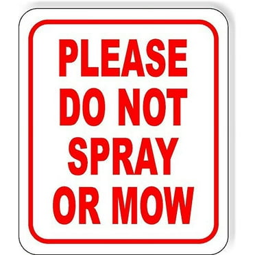 please Do not spray or Mow RED Aluminum Composite Outdoor Sign 15" x 18"