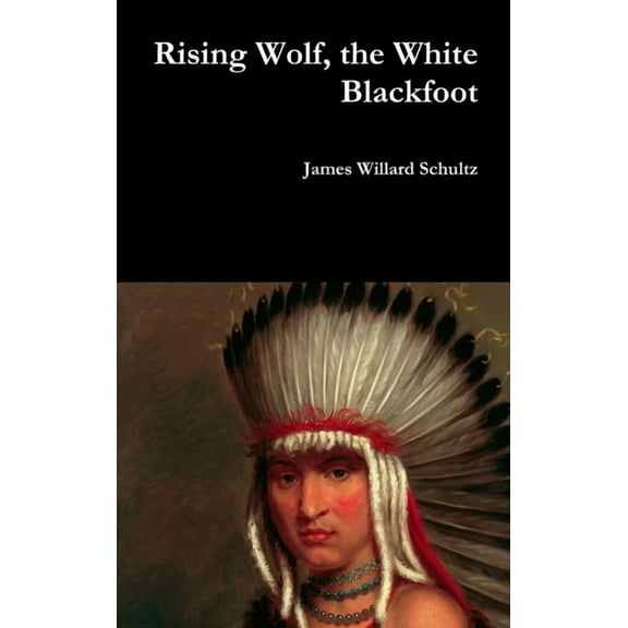 Rising Wolf, the White Blackfoot, (Hardcover)
